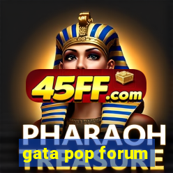 gata pop forum